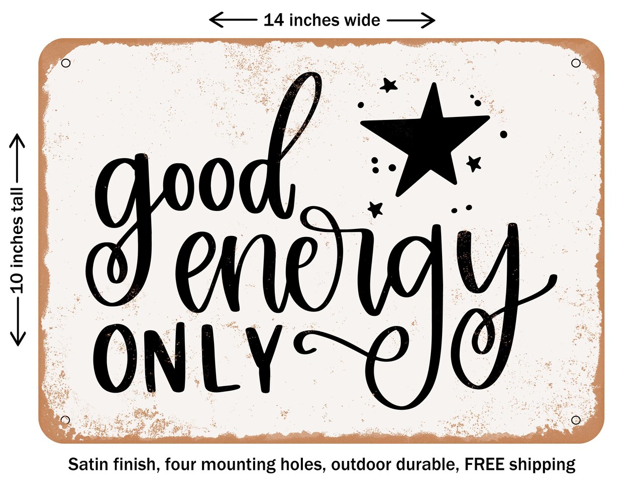 DECORATIVE METAL SIGN - Good Energy Only - Vintage Rusty Look
